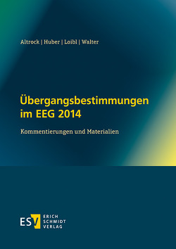 Übergangsbestimmungen im EEG 2014 von Altrock,  Martin, Huber,  Andrea, Loibl,  Helmut, Walter,  René