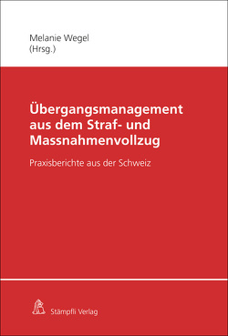 Übergangsmanagement aus dem Straf- und Massnahmenvollzug von Baier,  Dirk, Lambelet,  Daniel, Mayer,  Klaus, Ros,  Jenny, Ruchti,  Nina, Stroezel,  Holger, Wegel,  Melanie