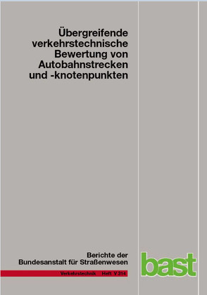 Übergreifende verkehrstechnische Bewertung von Autobahnstrecken und -knotenpunkten von Chatzipanagiotidou,  Ypatia, Hartmann,  Martin, haug,  andrea, Spangler,  Matthias, Vieten,  Michael, Vortisch,  Peter