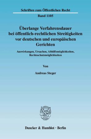 Überlange Verfahrensdauer bei öffentlich-rechtlichen Streitigkeiten vor deutschen und europäischen Gerichten. von Steger,  Andreas