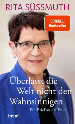 Überlasst die Welt nicht den Wahnsinnigen von Süßmuth,  Rita