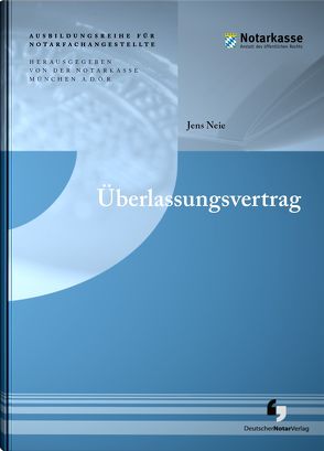 Überlassungsvertrag von A.D.Ö.R.,  Notarkasse München, Neie,  Jens