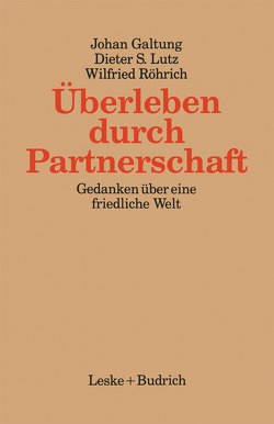 Überleben durch Partnerschaft von Galtung,  Johan, Lutz,  Dieter, Röhrich,  Wilfried