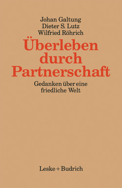 Überleben durch Partnerschaft von Galtung,  Johan, Lutz,  Dieter, Röhrich,  Wilfried