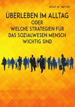 Überleben im Alltag von Meyer,  Rolf W.