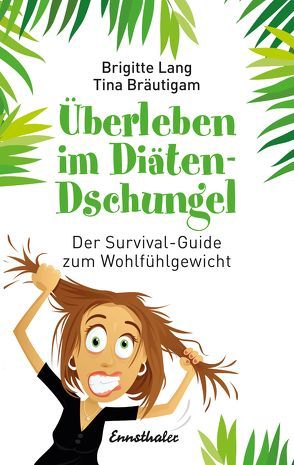 Überleben im Diäten-Dschungel von Bräutigam,  Tina, Lang,  Brigitte