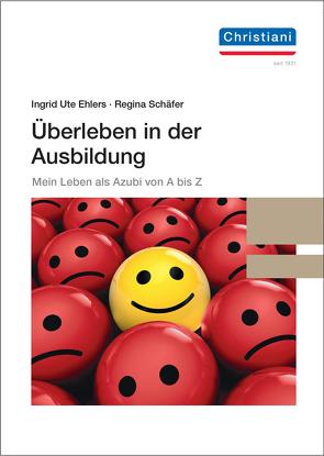 Überleben in der Ausbildung von Ehlers,  Ingrid Ute, Schäfer,  Regina