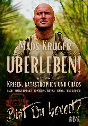 Überleben! In Zeiten von Krisen, Katastrophen und Chaos – Bist Du bereit? Kompaktausgabe von Krüger,  Mads