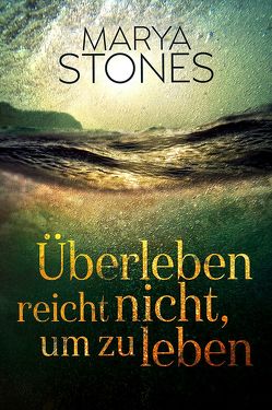 Überleben reicht nicht, um zu leben von Stones,  Marya