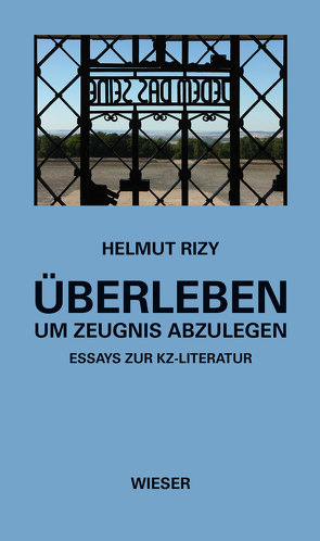 Überleben – um Zeugnis abzulegen von Rizy,  Helmut