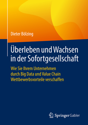 Überleben und Wachsen in der Sofortgesellschaft von Bölzing,  Dieter