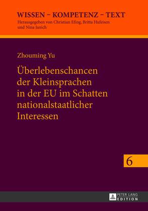 Überlebenschancen der Kleinsprachen in der EU im Schatten nationalstaatlicher Interessen von Yu,  Zhouming