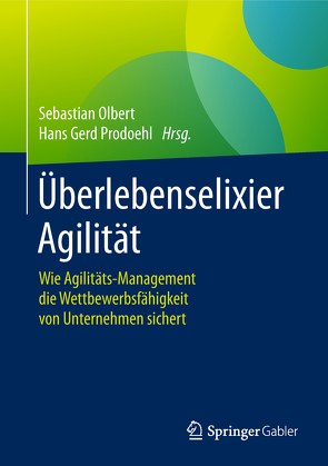 Überlebenselixier Agilität von Olbert,  Sebastian, Prodoehl,  Hans Gerd