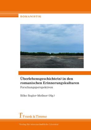 Überlebensgeschichte(n) in den romanischen Erinnerungskulturen von Segler-Meßner,  Silke