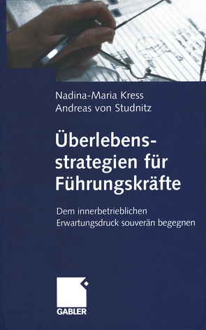 Überlebensstrategien für Führungskräfte von Kress,  Nadina-Maria, von Studnitz,  Andreas