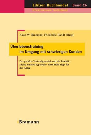 Überlebenstraining im Umgang mit schwierigen Kunden von Bramann,  Klaus W