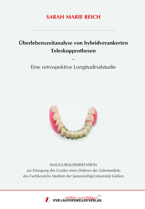 Überlebenszeitanalyse von hybridverankerten Teleskopprothesen – Eine retrospektive Longitudinalstudie von Reich,  Sarah Marie