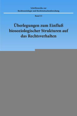 Überlegungen zum Einfluß biosoziologischer Strukturen auf das Rechtsverhalten. von Schurig,  Werner