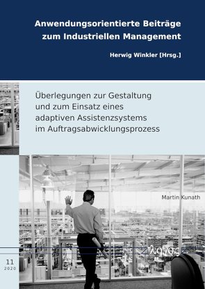 Überlegungen zur Gestaltung und zum Einsatz eines adaptiven Assistenzsystems im Auftragsabwicklungsprozess von Kunath,  Martin