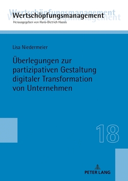 Überlegungen zur partizipativen Gestaltung digitaler Transformation von Unternehmen von Niedermeier,  Lisa