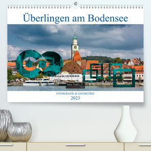 Überlingen am Bodensee – Fotografie + Geometrie (Premium, hochwertiger DIN A2 Wandkalender 2023, Kunstdruck in Hochglanz) von Fuchs,  Sven