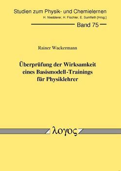 Überprüfung der Wirksamkeit eines Basismodell-Trainings für Physiklehrer von Wackermann,  Rainer