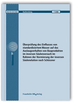 Überprüfung des Einflusses von standardisiertem Wasser auf das Auslaugverhalten von Bauprodukten im inversen Säulenversuch im Rahmen der Normierung der inversen Säulenelution nach Schössner. Abschlussbericht. von Dumm,  Michaela, Terytze,  Konstantin, Wagner,  Robert