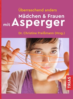 Überraschend anders: Mädchen & Frauen mit Asperger von Preißmann,  Christine