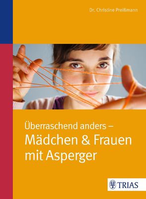 Überraschend anders: Mädchen & Frauen mit Asperger von Preißmann,  Christine