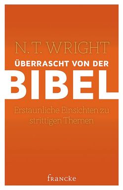 Überrascht von der Bibel von Weissenborn,  Thomas, Wright,  N. T.