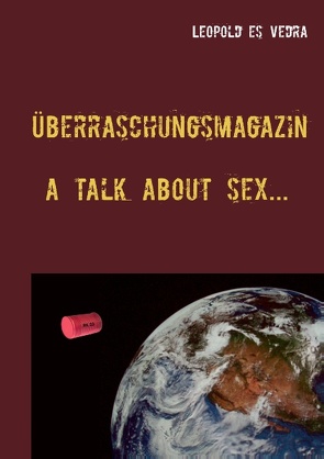 Überraschungsmagazin a talk about sex von Vedra,  Leopold es