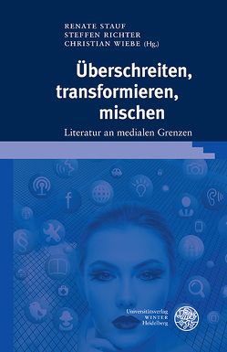 Überschreiten, transformieren, mischen von Richter,  Steffen, Stauf,  Renate, Wiebe,  Christian