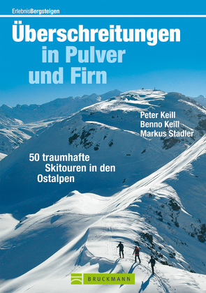 Überschreitungen in Pulver und Firn von Keill,  Benno, Keill,  Peter, Stadler,  Markus