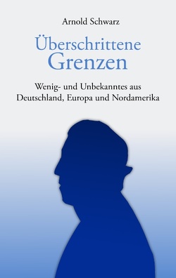 Überschrittene Grenzen von Schwarz,  Arnold