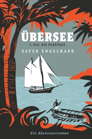 Übersee, Buch 1, Die Plantage von Engelhard,  Xaver