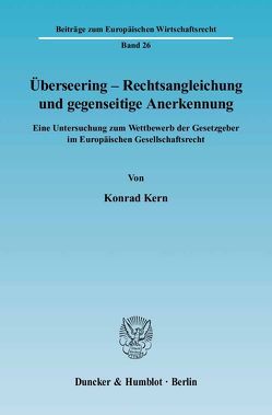 Überseering – Rechtsangleichung und gegenseitige Anerkennung. von Kern,  Konrad