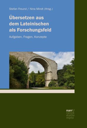 Übersetzen aus dem Lateinischen als Forschungsfeld von Freund,  Stefan, Mindt,  Nina