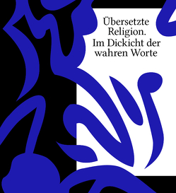 Übersetzte Religion. Im Dickicht der wahren Worte von Triplett,  Katja