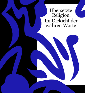 Übersetzte Religion. Im Dickicht der wahren Worte von Triplett,  Katja