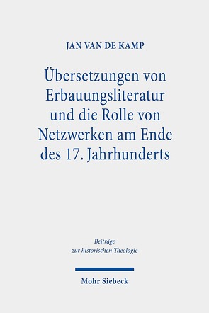 Übersetzungen von Erbauungsliteratur und die Rolle von Netzwerken am Ende des 17. Jahrhunderts von van de Kamp,  Jan