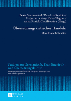 Übersetzungskritisches Handeln von Fimiak-Chwilkowska,  Anna, Kesicka,  Karolina, Korycinska-Wegner,  Malgorzata, Sommerfeld,  Beate