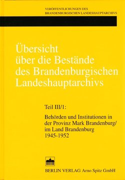 Übersicht über die Bestände des Brandenburgischen Landeshauptarchivs von Hartisch,  Torsten, Hebig,  Ilka, Neitmann,  Klaus, Posselt,  Rosemarie, Rickmers,  Eva, Verch,  Katrin, Wurche,  Susanne