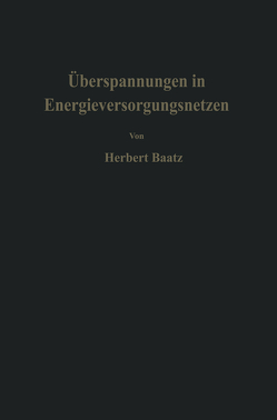 Überspannungen in Energieversorgungsnetzen von Baatz,  H.