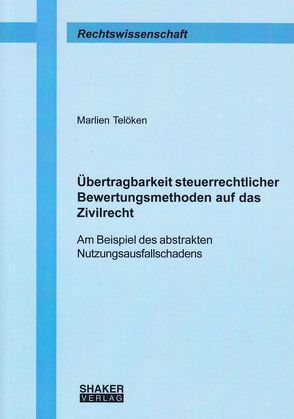 Übertragbarkeit steuerrechtlicher Bewertungsmethoden auf das Zivilrecht von Telöken,  Marlien