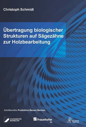 Übertragung biologischer Strukturen auf Sägezähne zur Holzbearbeitung von Schmidt,  Christoph