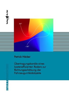 Übertragungskanäle eines kosteneffizienten Radars zur Richtungsschätzung der Fahrzeugumfeldobjekte von Häcker,  Patrick