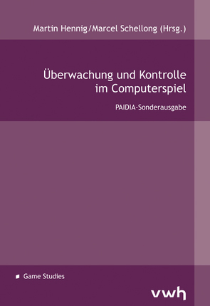 Überwachung und Kontrolle im Computerspiel von Hennig,  Martin, Schellong,  Marcel