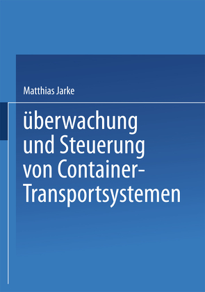 Überwachung und Steuerung von Container-Transportsystemen von Jarke,  Matthias