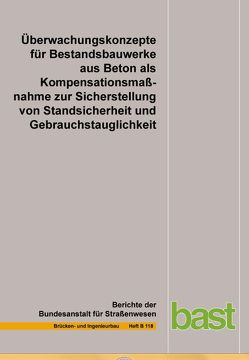 Überwachungskonzepte für Bestandsbauwerke aus Beton als Kompensationsmaßnahme zur Sicherstellung von Standsicherheit und Gebrauchstauglichkeit von Budelmann,  H., Empelmann,  M., Holst,  A., Siegert,  C.