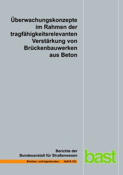 Überwachungskonzepte im Rahmen der tragfähigkeitsrelevanten Verstärkung von Brückenbau aus Beton von Brylka,  A., Fickler,  S., Peeters,  M., Schmidt,  I, Schnellenbach-Held,  M.